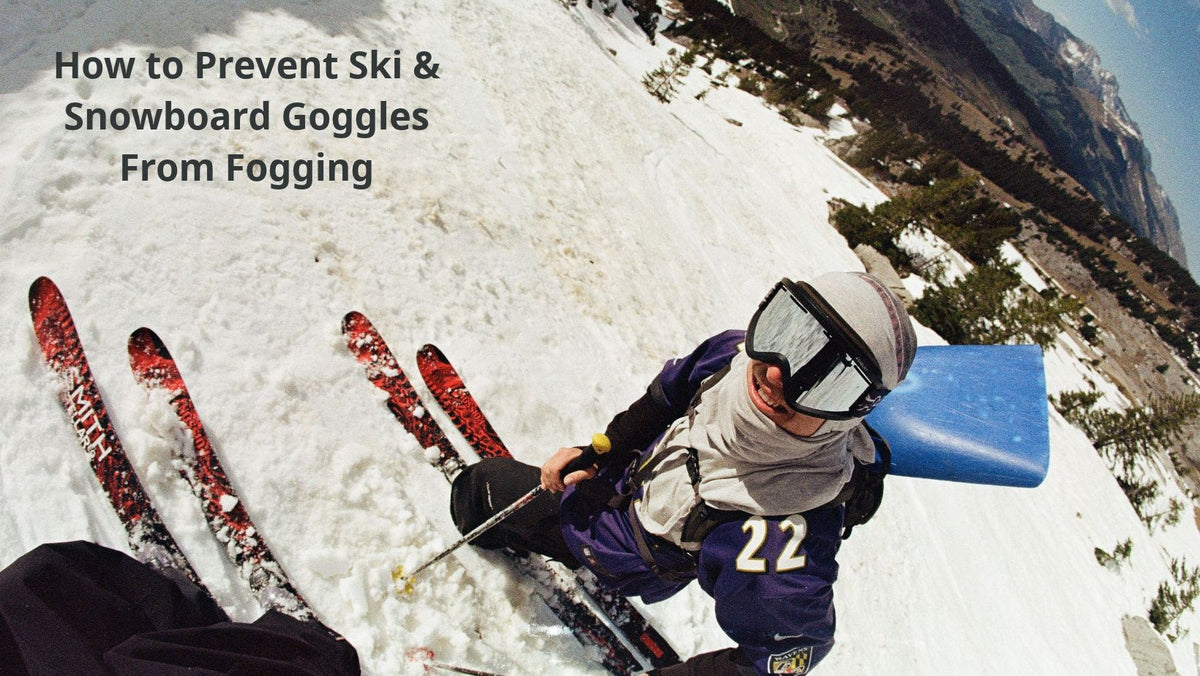 How to Prevent Ski & Snowboard Goggles From Fogging