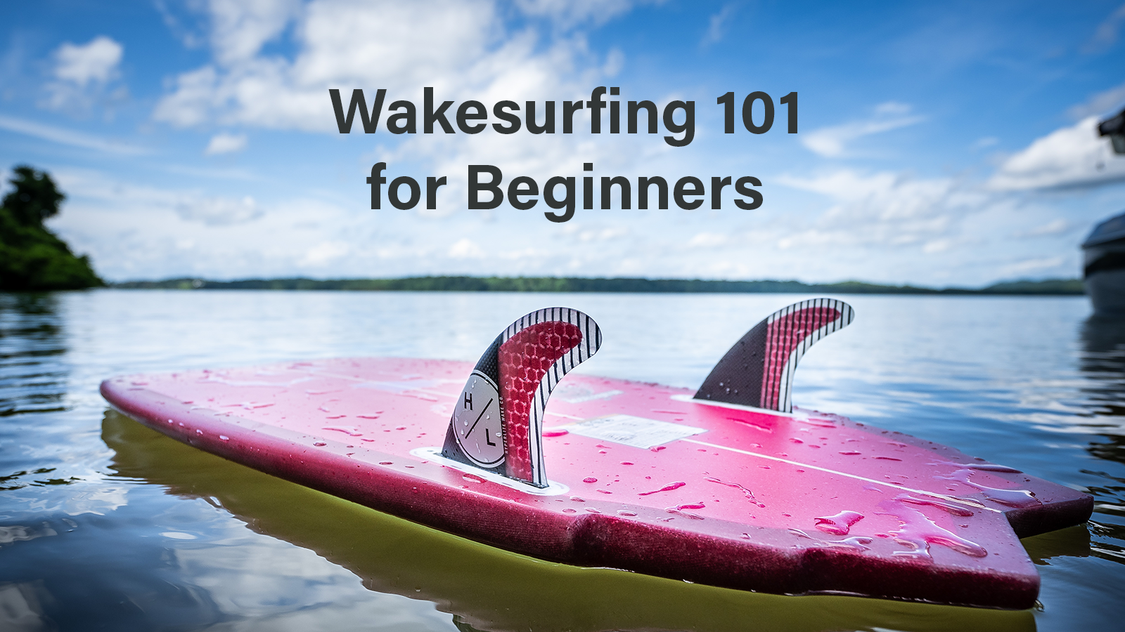 Wakesurfing 101 for Beginners
