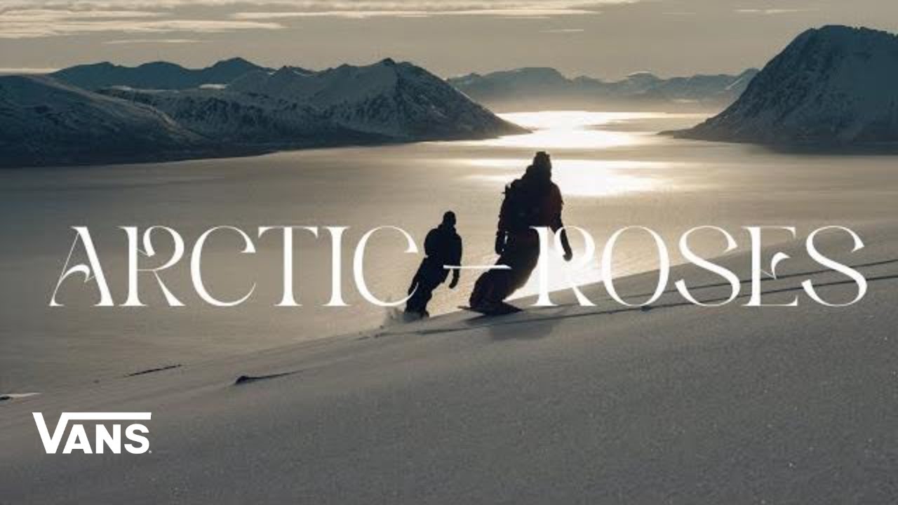 Video: Vans Snowboarding Presents: Arctic Roses | Snow | VANS
